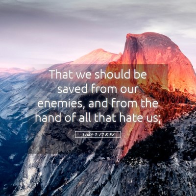 Picture 05 - Luke 1:71 KJV - That we should be saved from our enemies, and - Bible Verse Picture
