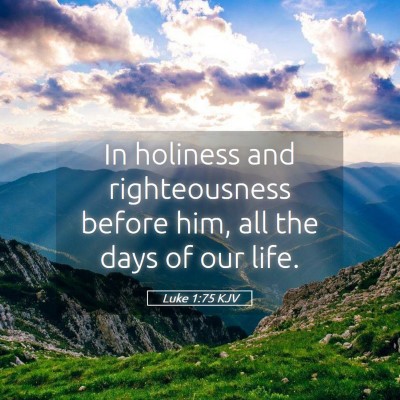 Picture 05 - Luke 1:75 KJV - In holiness and righteousness before him, all the - Bible Verse Picture
