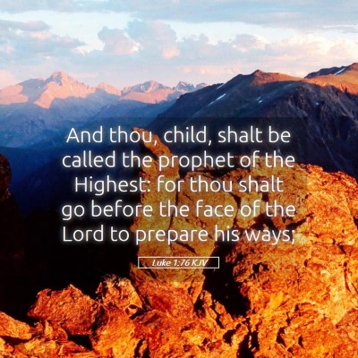 Picture 05 - Luke 1:76 KJV - And thou, child, shalt be called the prophet of - Bible Verse Picture