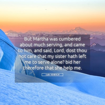 Picture 05 - Luke 10:40 KJV - But Martha was cumbered about much serving, and - Bible Verse Picture