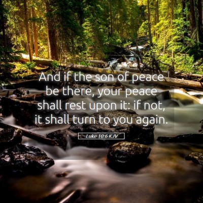 Picture 05 - Luke 10:6 KJV - And if the son of peace be there, your peace - Bible Verse Picture