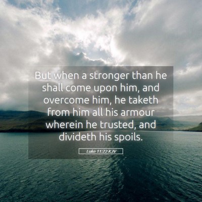Picture 05 - Luke 11:22 KJV - But when a stronger than he shall come upon him, - Bible Verse Picture