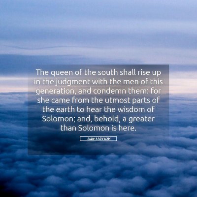 Picture 05 - Luke 11:31 KJV - The queen of the south shall rise up in the - Bible Verse Picture
