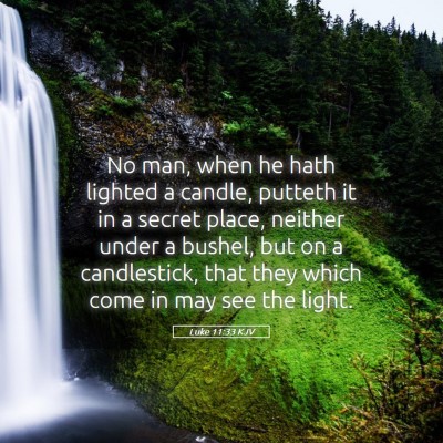 Picture 05 - Luke 11:33 KJV - No man, when he hath lighted a candle, putteth it - Bible Verse Picture