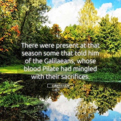 Picture 05 - Luke 13:1 KJV - There were present at that season some that told - Bible Verse Picture
