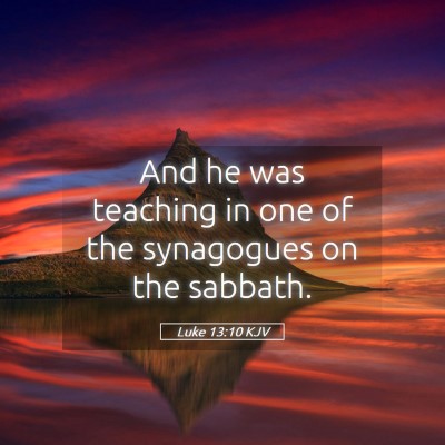 Picture 05 - Luke 13:10 KJV - And he was teaching in one of the synagogues on - Bible Verse Picture