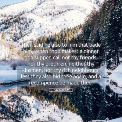 Picture 05 - Luke 14:12 KJV - Then said he also to him that bade him, When thou - Bible Verse Picture