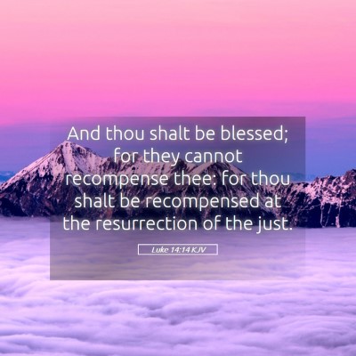 Picture 05 - Luke 14:14 KJV - And thou shalt be blessed; for they cannot - Bible Verse Picture