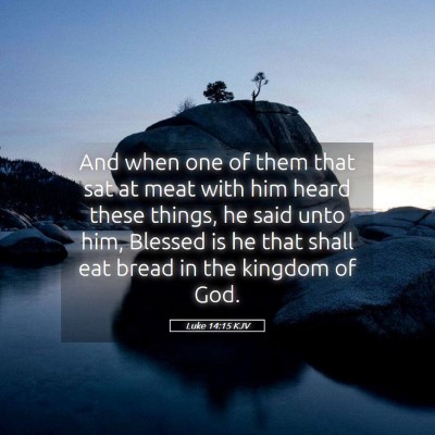 Picture 05 - Luke 14:15 KJV - And when one of them that sat at meat with him - Bible Verse Picture