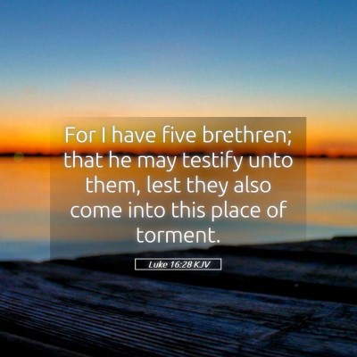 Picture 05 - Luke 16:28 KJV - For I have five brethren; that he may testify - Bible Verse Picture