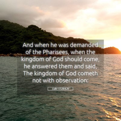 Picture 05 - Luke 17:20 KJV - And when he was demanded of the Pharisees, when - Bible Verse Picture