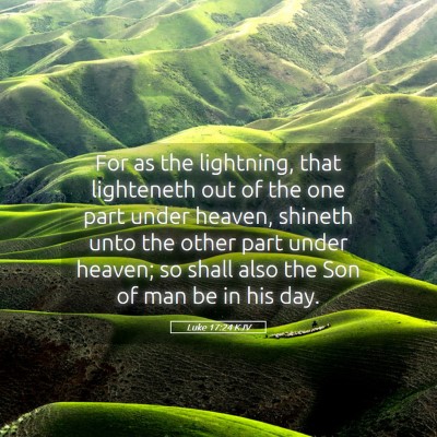 Picture 05 - Luke 17:24 KJV - For as the lightning, that lighteneth out of the - Bible Verse Picture