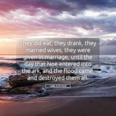 Picture 05 - Luke 17:27 KJV - They did eat, they drank, they married wives, - Bible Verse Picture