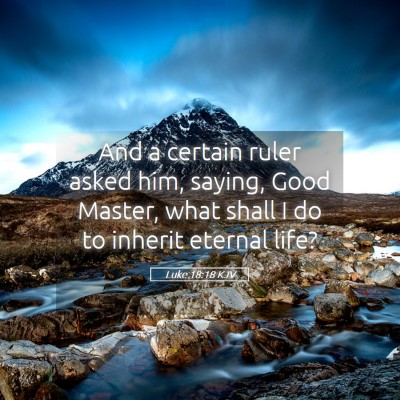 Picture 05 - Luke 18:18 KJV - And a certain ruler asked him, saying, Good - Bible Verse Picture