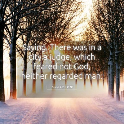 Picture 05 - Luke 18:2 KJV - Saying, There was in a city a judge, which feared - Bible Verse Picture