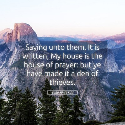 Picture 05 - Luke 19:46 KJV - Saying unto them, It is written, My house is the - Bible Verse Picture