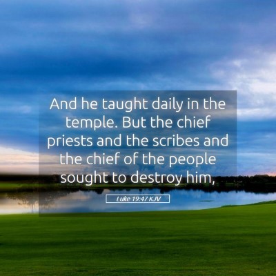 Picture 05 - Luke 19:47 KJV - And he taught daily in the temple. But the chief - Bible Verse Picture