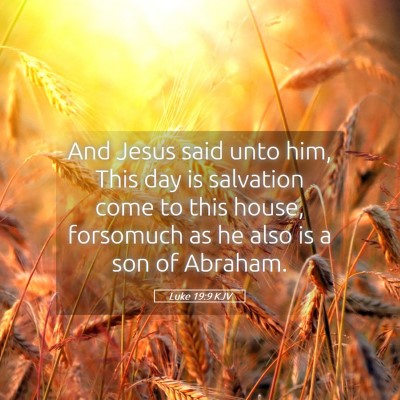 Picture 05 - Luke 19:9 KJV - And Jesus said unto him, This day is salvation - Bible Verse Picture