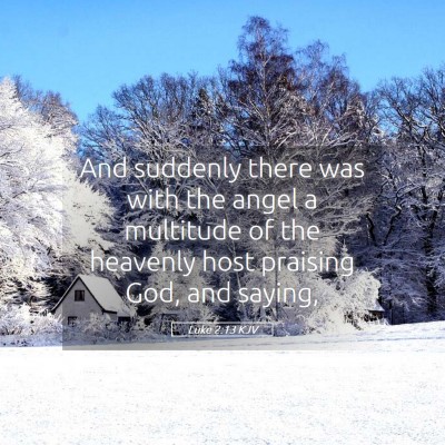 Picture 05 - Luke 2:13 KJV - And suddenly there was with the angel a multitude - Bible Verse Picture