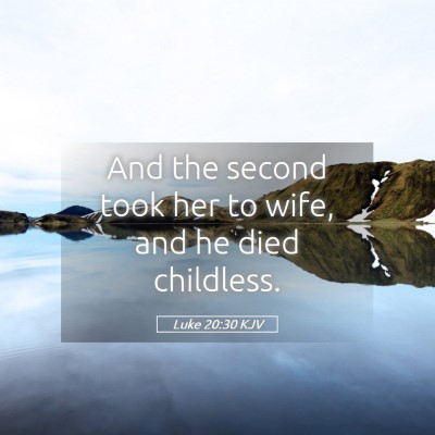 Picture 05 - Luke 20:30 KJV - And the second took her to wife, and he died - Bible Verse Picture