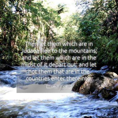 Picture 05 - Luke 21:21 KJV - Then let them which are in Judaea flee to the - Bible Verse Picture