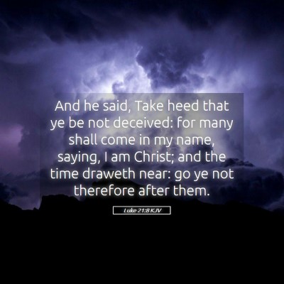 Picture 05 - Luke 21:8 KJV - And he said, Take heed that ye be not deceived: - Bible Verse Picture