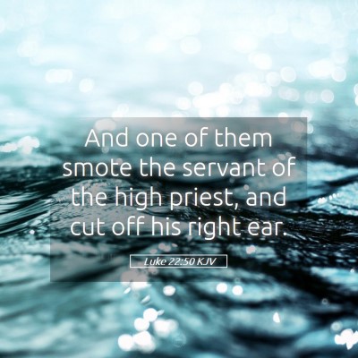 Picture 05 - Luke 22:50 KJV - And one of them smote the servant of the high - Bible Verse Picture