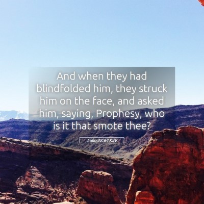 Picture 05 - Luke 22:64 KJV - And when they had blindfolded him, they struck - Bible Verse Picture