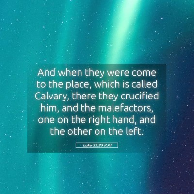 Picture 05 - Luke 23:33 KJV - And when they were come to the place, which is - Bible Verse Picture