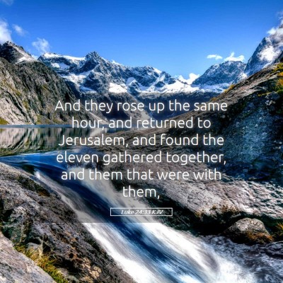 Picture 05 - Luke 24:33 KJV - And they rose up the same hour, and returned to - Bible Verse Picture