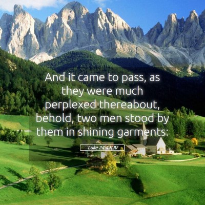 Picture 05 - Luke 24:4 KJV - And it came to pass, as they were much perplexed - Bible Verse Picture