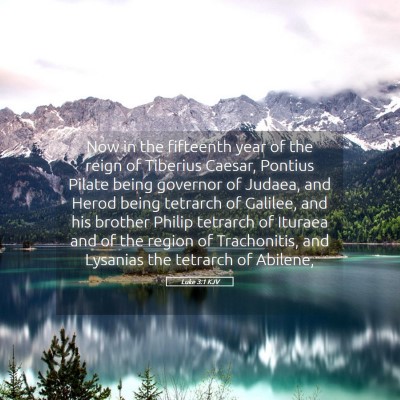 Picture 05 - Luke 3:1 KJV - Now in the fifteenth year of the reign of - Bible Verse Picture