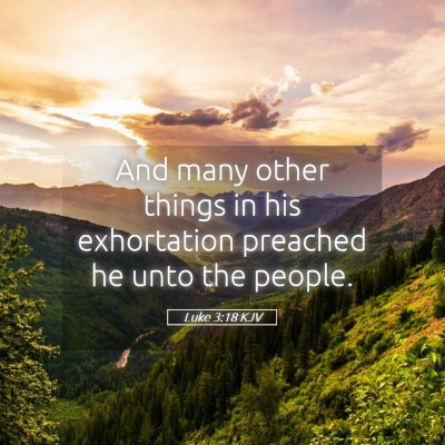 Picture 05 - Luke 3:18 KJV - And many other things in his exhortation preached - Bible Verse Picture