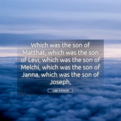 Picture 05 - Luke 3:24 KJV - Which was the son of Matthat, which was the son - Bible Verse Picture
