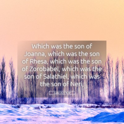 Picture 05 - Luke 3:27 KJV - Which was the son of Joanna, which was the son of - Bible Verse Picture