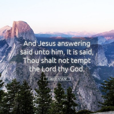 Picture 05 - Luke 4:12 KJV - And Jesus answering said unto him, It is said, - Bible Verse Picture