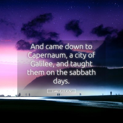 Picture 05 - Luke 4:31 KJV - And came down to Capernaum, a city of Galilee, - Bible Verse Picture