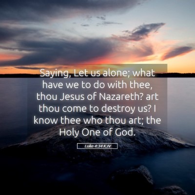 Picture 05 - Luke 4:34 KJV - Saying, Let us alone; what have we to do with - Bible Verse Picture