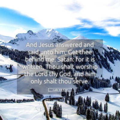 Picture 05 - Luke 4:8 KJV - And Jesus answered and said unto him, Get thee - Bible Verse Picture