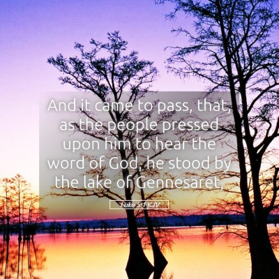 Picture 05 - Luke 5:1 KJV - And it came to pass, that, as the people pressed - Bible Verse Picture