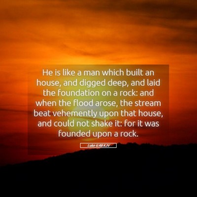Picture 05 - Luke 6:48 KJV - He is like a man which built an house, and digged - Bible Verse Picture