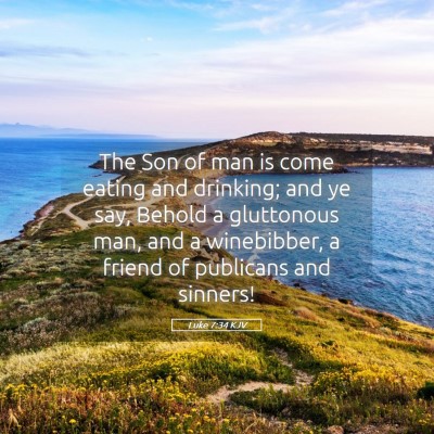 Picture 05 - Luke 7:34 KJV - The Son of man is come eating and drinking; and - Bible Verse Picture