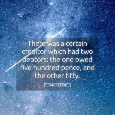 Picture 05 - Luke 7:41 KJV - There was a certain creditor which had two - Bible Verse Picture