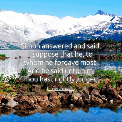 Picture 05 - Luke 7:43 KJV - Simon answered and said, I suppose that he, to - Bible Verse Picture