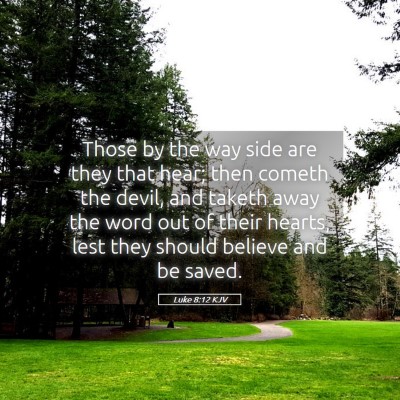 Picture 05 - Luke 8:12 KJV - Those by the way side are they that hear; then - Bible Verse Picture