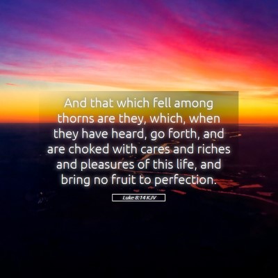 Picture 05 - Luke 8:14 KJV - And that which fell among thorns are they, which, - Bible Verse Picture