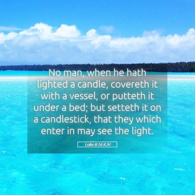 Picture 05 - Luke 8:16 KJV - No man, when he hath lighted a candle, covereth - Bible Verse Picture