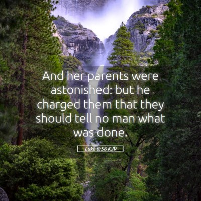 Picture 05 - Luke 8:56 KJV - And her parents were astonished: but he charged - Bible Verse Picture