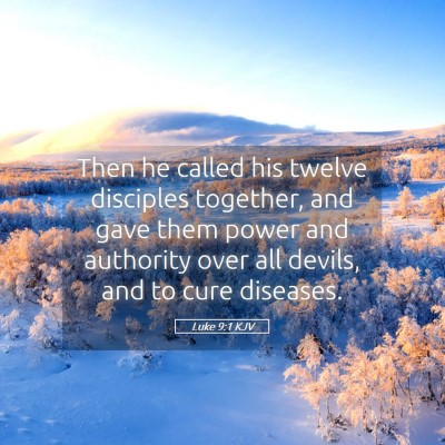 Picture 05 - Luke 9:1 KJV - Then he called his twelve disciples together, and - Bible Verse Picture