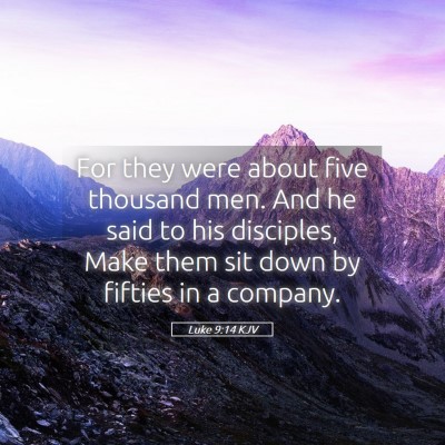Picture 05 - Luke 9:14 KJV - For they were about five thousand men. And he - Bible Verse Picture
